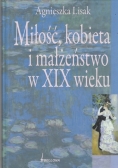 Miłość kobieta i małżeństwo w XIX wieku