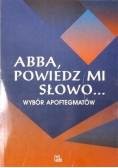 Abba, powiedz mi słowo...