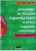 Wskazówki do działań logopedycznych w pracy logopedy szkolnego