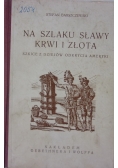 Na szlaku sławy, krwi i złota