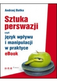 Sztuka perswazji czyli język wpływu i manipulacji w praktyce