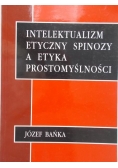Intelektualizm etyczny spinozy a etyka prostomyślności + AUTOGRAF Bańki