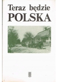 Teraz będzie Polska