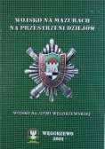 Wojsko na Mazurach na przestrzeni dziejów Wojsko na Ziemi Węgorzewskiej