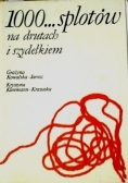 1000 splotów na drutach i szydełkiem