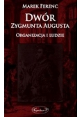 Dwór Zygmunta Augusta: Organizacja i ludzie