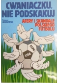 Cwaniaczku nie podskakuj