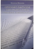 Czynności faktyczne jako prawna forma działania administracji