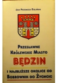 Przesławne królewskie miasto Będzin i najbliższe okolice