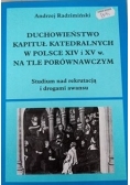 Duchowieństwo kapituł katedralnych w Polsce XIV i XV w. na tle porównawczym