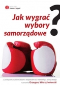 Jak wygrać wybory samorządowe?