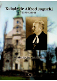 Ksiądz dr Alfred Jagucki w stuleciu urodzin