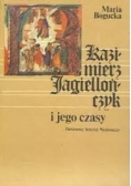 Kazimierz Jagiellończyk i jego czasu