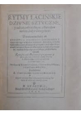 Rytmy łacińskie dziwnie sztuczne i nabożeństwem swym a starodawnością dosyć wdzięczne, reprint z 1606 r.