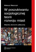 W poszukiwaniu socjologicznej teorii rozwoju miast