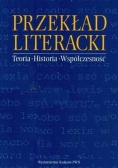 Przekład literacki Teoria Historia Współczesność
