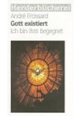 Gott existiert. Ich bin ihm begegnet