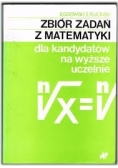 Zbiór zadań z matematyki dla kandydatów na wyższe uczelnie