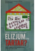 Szkoła uczniowie nauczyciele Elizjum czy Tartar