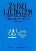 Żydzi i Judaizm w dokumentach kościoła  i nauczaniu  Jana Pawła II  /1965-1989/