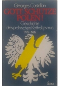 Gott schutze Polen! Geschichte des polnischen kathholizismus 1795- 1982