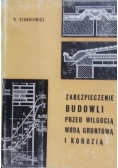 Zabezpieczenie budowli przed wilgocią wodą gruntową i korozją