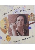 Pamiątkowe rupiecie Przyjaciele i sny Wisławy Szymborskiej