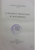 O Polskich tradycyach w wychowaniu, 1912 r.