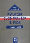Przyłączenie Śląska Opolskiego do Polski 1945-1948