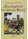 Rozdeptane na chwałę Bożą