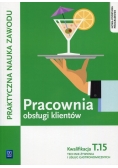 Pracownia obsługi klientów Kwalifikacja T.15 Praktyczna nauka zawodu