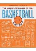The Undisputed Guide to Pro Basketball History