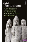 Une histoire symbolique du Moyen Age occidental