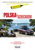 Polska z dzieckiem Rodzinny przewodnik dla zmotoryzowanych