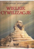 Odkrywanie przeszłości Wielkie cywilizacje