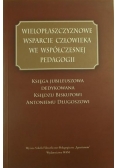 Wielopłaszczyznowe wsparcie człowieka we współczesnej pedagogii