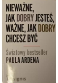 Nieważne jak dobry jesteś ważne jak dobry chcesz być