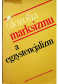 Filozofia marksizmu a egzystencjalizm