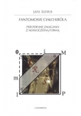 Fantomowe ciało króla. Peryferyjne zmagania...