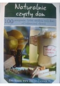 Naturalnie czysty dom . 100 przepisów, które uwolnią twój dom od toksycznej chemii