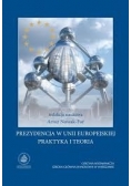 Prezydencja w Unii Europejskiej. Praktyka i teoria