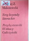 Trzy legendy literackie. Przybyszewski, Witkacy, Gałczyński