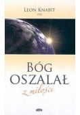 Bóg oszalał z miłości