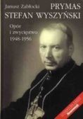 Prymas Stefan Wyszyński. Opór i zwycięstwo 1948-1956