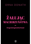 Żałując macierzyństwa