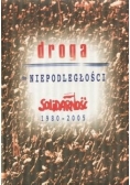 Droga do niepodległości. Solidarność 1980-2005