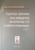 Organizacja i planowanie pracy pedagogicznej nauczyciela klas I-III w systemie zintegrowanym, część I
