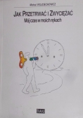 Jak przetrwać i zwyciężać Mój czas w moich rękach