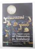 Między Wschodem a Zachodem od Damaszku do Andaluzji. Pieniądz islamski w wiekach średnich