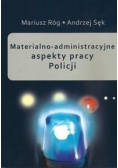 Materialno-administracyjne aspekty pracy Policji